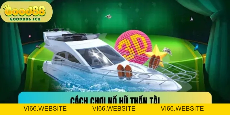 Nổ Hũ Thần Tài - Quay Thưởng Liền Tay Trúng Ngay Trăm Tỷ - vi66