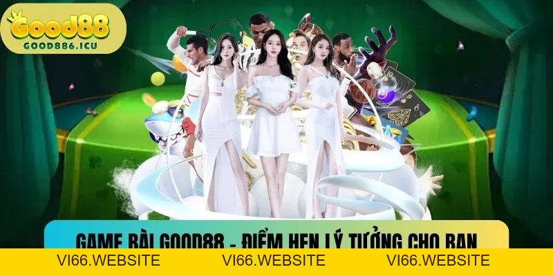 Game Bài Good88 - Sân Chơi Đẳng Cấp Cho Bet Thủ 2026 - vi66