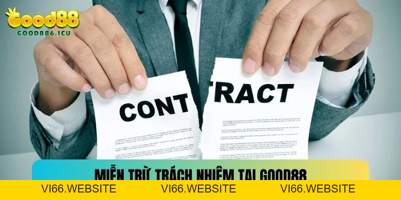 Miễn Trừ Trách Nhiệm Good88 - Quy Tắc Quan Trọng Cần Nắm Rõ - vi66