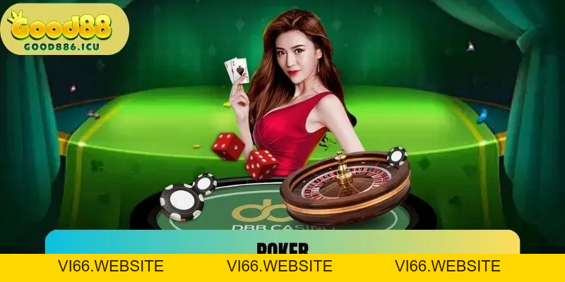 Poker - Game Bài Đổi Thưởng Đẳng Cấp Tại Nhà Cái Good88 - vi66