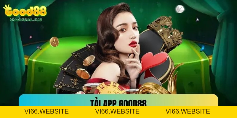 Tải App Good88 - Ứng Dụng Cá Cược Trực Tuyến Hot Nhất 2026 - vi66