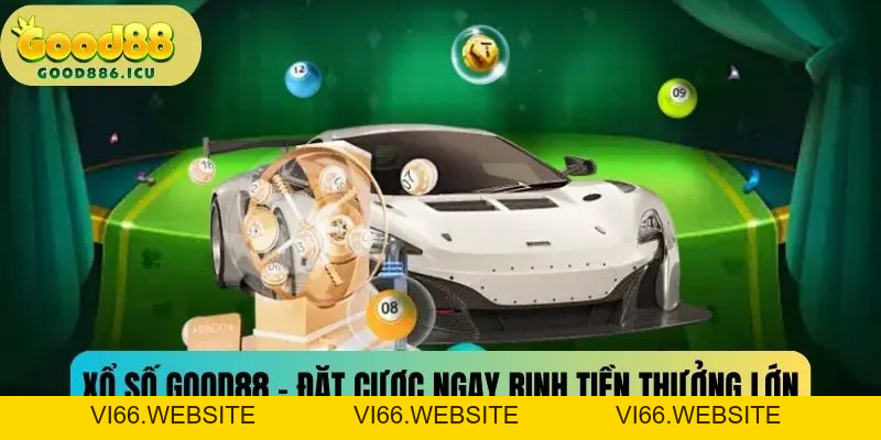 Xổ Số Good88 - Đặt Cược Hôm Nay Thắng Lớn Ngày Mai - vi66