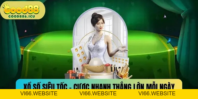Xổ Số Good88 - Đặt Cược Hôm Nay Thắng Lớn Ngày Mai - vi66