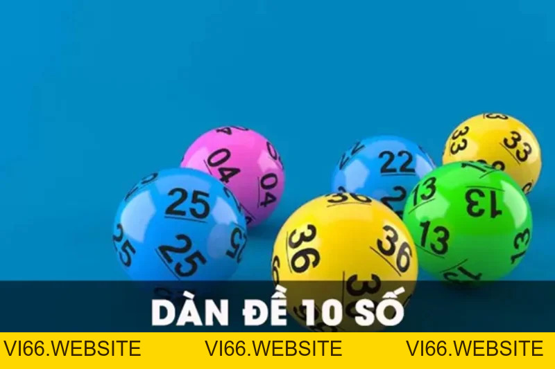 Dàn Đề 10 Số - Bí Kíp Chơi Hiệu Quả Cho Tân Thủ - vi66