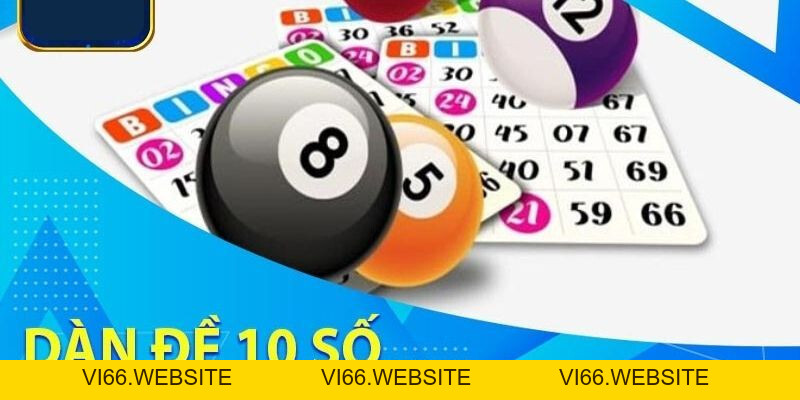 Dàn Đề 10 Số - Bí Kíp Chơi Hiệu Quả Cho Tân Thủ - vi66