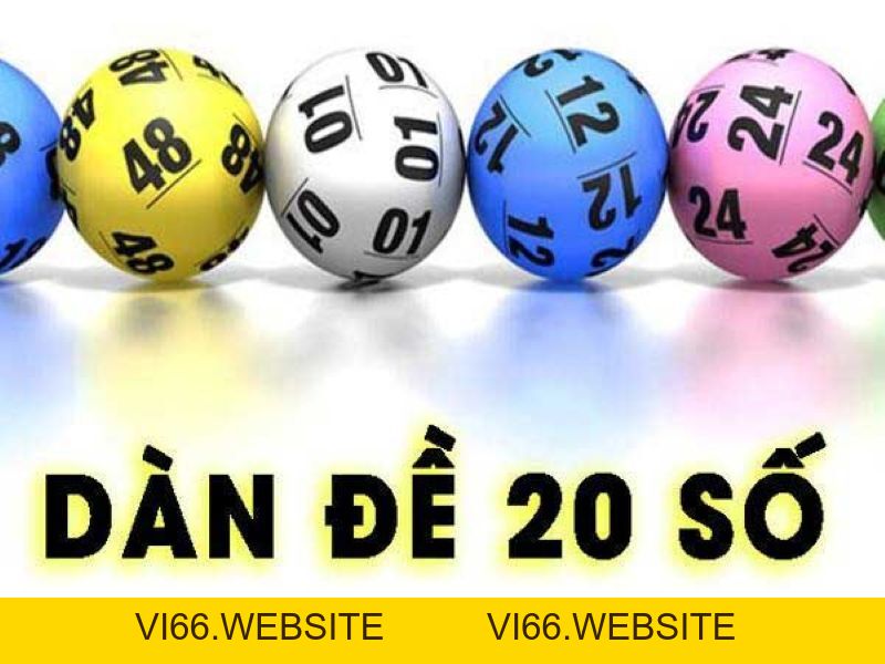 Dàn đề 20 số – Cách tạo dàn chuẩn xác và kinh nghiệm chơi đề - vi66